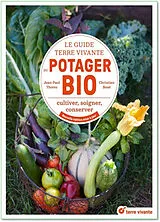 Broschiert Le guide Terre vivante du potager bio : cultiver, soigner, conserver von Jean-Paul Thorez, Christian Boué