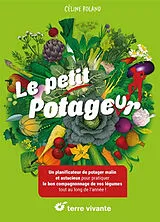 Broschiert Le petit potageur : un planificateur de potager malin et astucieux pour pratiquer le bon compagnonnage de vos légumes... von Céline Roland