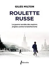 Broschiert Roulette russe : la guerre secrète des espions anglais contre le bolchevisme von Giles Milton