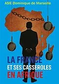 E-Book (epub) La France et ses casseroles en Afrique von Dominique de Marseille Asie
