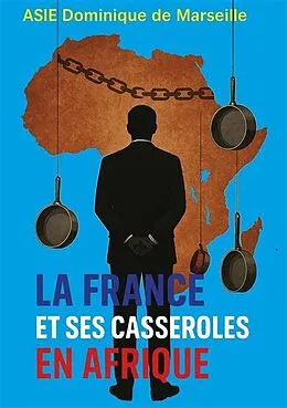 E-Book (epub) La France et ses casseroles en Afrique von Dominique de Marseille Asie