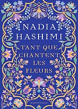 Broschiert Tant que chantent les fleurs von Nadia Hashimi
