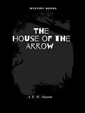 E-Book (epub) The House of the Arrow von A. E. W. Mason