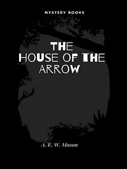 E-Book (epub) The House of the Arrow von A. E. W. Mason