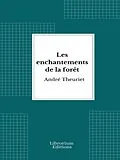 E-Book (epub) Les enchantements de la forêt von André Theuriet