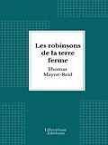 E-Book (epub) Les robinsons de la terre ferme von Thomas Mayne-Reid