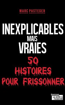 E-Book (epub) Inexplicables mais vraies von La Boîte à Pandore, Marc Pasteger