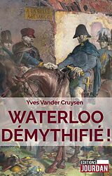 E-Book (epub) Waterloo démythifié ! von Yves Vander Cruysen, Editions Jourdan