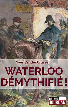 E-Book (epub) Waterloo démythifié ! von Yves Vander Cruysen, Editions Jourdan