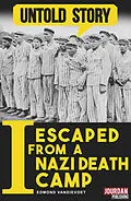 E-Book (epub) I Escaped from a Nazi Death Camp von Untold Stories, Edmond Vandievoet