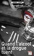 E-Book (epub) Quand l'alcool et la drogue tuent von Pierre Guelff