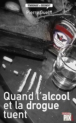 E-Book (epub) Quand l'alcool et la drogue tuent von Pierre Guelff