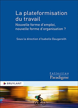 Broché La plateformisation du travail : nouvelle forme d'emploi, nouvelle forme d'organisation ? de Isabelle et al Daugareilh