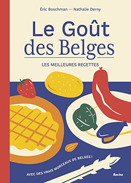 Broché Le goût des Belges : les meilleures recettes : avec des vrais morceaux de Belges ! de Eric; Derny, Nathalie Boschman