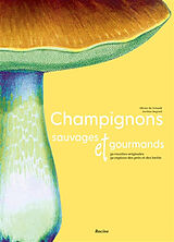 Broché Champignons sauvages et gourmands : 50 recettes originales, 30 espèces des prés et des forêts de Olivier; Degreef, Jérôme De Vriendt