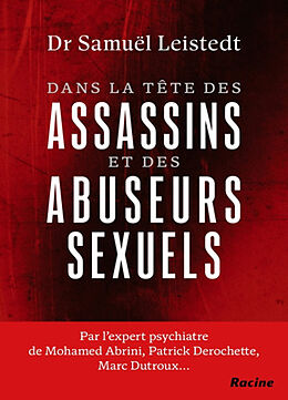 Broché Dans la tête des assassins et des abuseurs sexuels de Samuel Leistedt