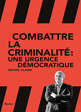 Broché Combattre la criminalité : une urgence démocratique de Michel Claise