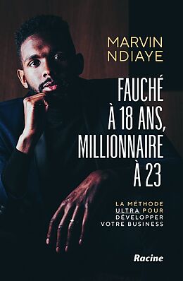 Broschiert Fauché à 18 ans, millionnaire à 25 : la méthode ultra pour développer votre business von Marvin Ndiaye