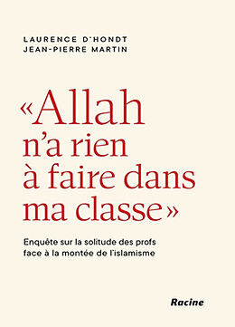 Broché Allah n'a rien à faire dans ma classe : enquête sur la solitude des profs face à la montée de l'islamisme de J.-P.; Hondt, L. d' Martin