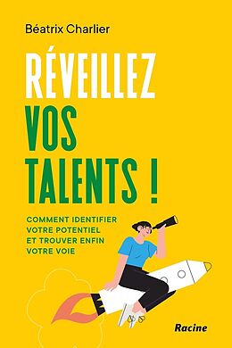 Broché Réveillez vos talents ! : comment identifier vos intelligences et trouver votre voie de Beatrix Charlier