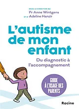 Broschiert L'autisme de mon enfant : du diagnostic à l'accompagnement : guide à l'usage des parents von Anne; Hanzir, Adeline Wintgens