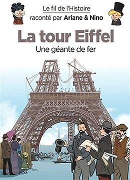 Broché Le fil de l'histoire raconté par Ariane & Nino. La tour Eiffel : une géante de fer de Fabrice Erre, Sylvain Savoia