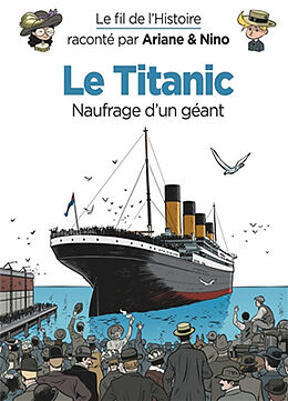 Broché Le fil de l'histoire raconté par Ariane & Nino. Le Titanic, naufrage d'un géant de Fabrice Erre, Sylvain Savoia