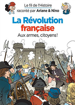 Broché Le fil de l'histoire raconté par Ariane & Nino. La Révolution française : aux armes, citoyens ! de Fabrice Erre, Sylvain Savoia