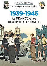 Broché Le fil de l'histoire raconté par Ariane & Nino. 1939-1945. Vol. 2. La France entre collaboration et résistance de Fabrice Erre, Sylvain Savoia