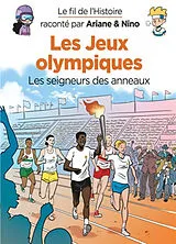Broschiert Le fil de l'histoire raconté par Ariane & Nino. Les jeux Olympiques : les seigneurs des anneaux von Fabrice Erre, Sylvain Savoia