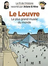 Broschiert Le fil de l'histoire raconté par Ariane & Nino. Le Louvre : le plus grand musée du monde von Fabrice Erre, Sylvain Savoia
