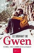 Kartonierter Einband Le souhait de Gwen - Tome 2 von Noëline