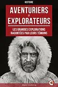 E-Book (epub) Aventuriers et explorateurs : Les grandes explorations racontées par leurs témoins von Alain Leclercq