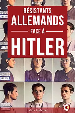 E-Book (epub) Les Résistants Allemands Face à Hitler von Alain Leclercq