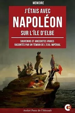 E-Book (epub) J'étais avec Napoléon sur l'île d'Elbe von André Pons de l'Hérault