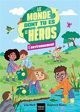 Broschiert Le monde dont tu es le héros. L'environnement von Lilas; Alastra, Stéphanie Nord