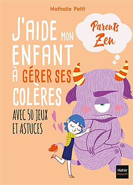 Broché J'aide mon enfant à gérer ses colères : avec 50 jeux et astuces de Nathalie; Adéjie Petit