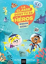 Broschiert La classe dont tu es le héros. Mission océan ! von Lilas; Doigts, Mehdi Nord