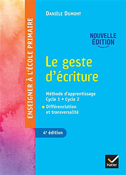 Broché Le geste d'écriture : méthode d'apprentissage cycle 1, cycle 2 : différenciation et transversalité de Danièle Dumont