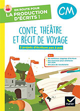 Broché Conte, théâtre et récit de voyage, CM : 3 projets d'écriture pas à pas de Juliette Doberva