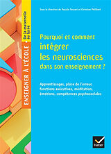 Broché Pourquoi et comment intégrer les neurosciences dans son enseignement ? : apprentissages, place de l'erreur, fonctions... de 