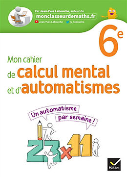 Broschiert Mon cahier de calcul mental et d'automatismes 6e von Jean-Yves Labouche