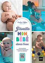 Broché J'éveille mon bébé dans l'eau : éveil aquatique, massages et réflexologie, questions-réponses de Emeline Riffier