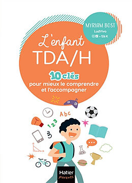 Broché L'enfant TDA-H : 10 clés pour mieux le comprendre et l'accompagner de Myriam Bost