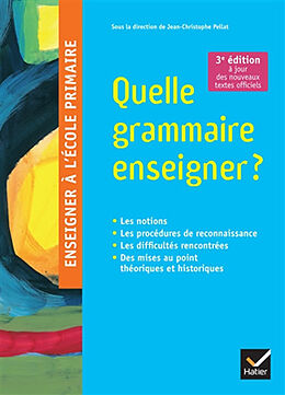 Broché Quelle grammaire enseigner ? : les notions, les procédures de reconnaissance, les difficultés rencontrées, des mises ... de Jean-Christophe Pellat