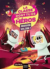 Broschiert La classe dont tu es le héros. Mission volcan ! von Lilas; Doigts, Mehdi Nord