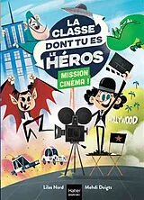 Broschiert La classe dont tu es le héros. Mission cinéma ! von Lilas; Doigts, Mehdi Nord