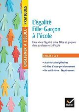 Broché Enseigner pratiques : l'égalité fille-garçon à l'école : cycles 1, 2 et 3 de 