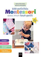 Broschiert 100 activités Montessori avec mon tout-petit : 0-3 ans von Sylvie d'; Esclaibes, Noémie d' Esclaibes