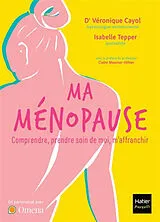 Broschiert Ma ménopause : comprendre, prendre soin de moi, m'affranchir von Isabelle; Cayol, Véronique Tepper